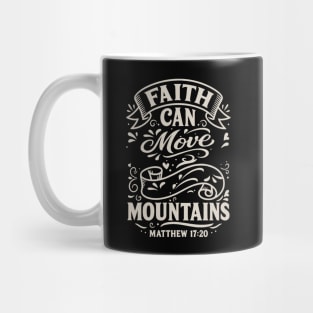 Faith can move mountains. Mug